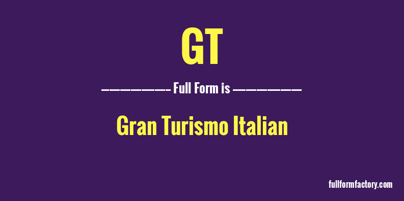 gt-full-form