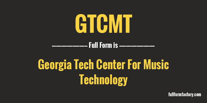 gtcmt-full-form
