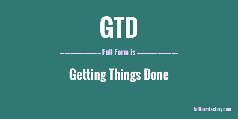 gtd-full-form