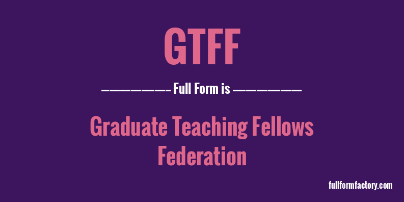 gtff-full-form