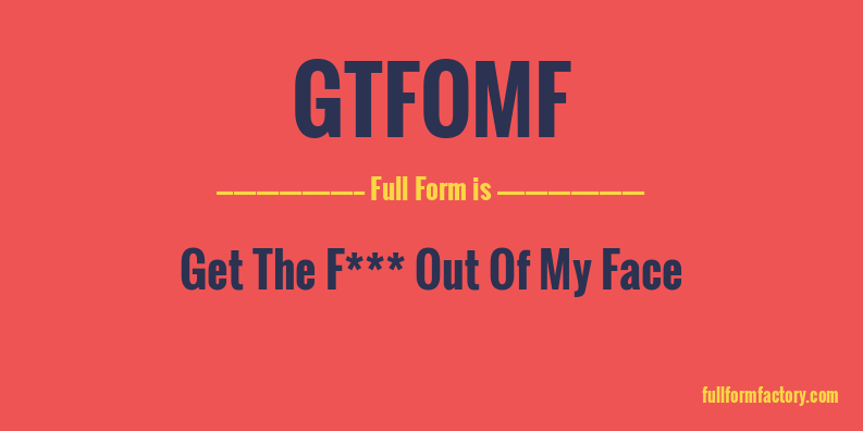 gtfomf-full-form