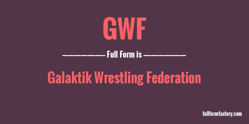 gwf-full-form