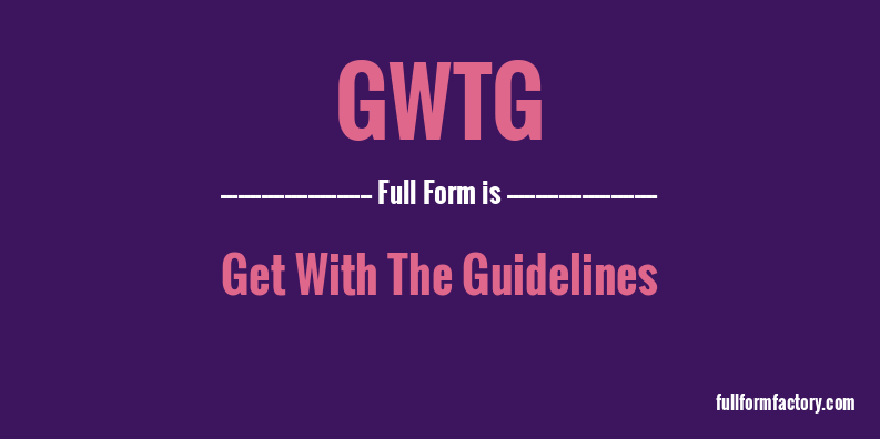 gwtg-full-form