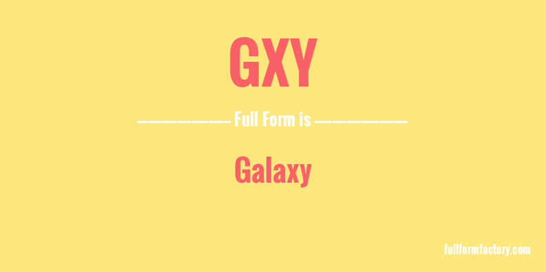 gxy-full-form