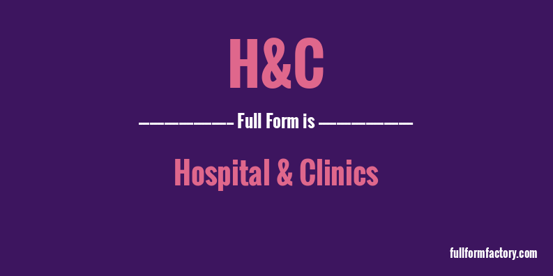 h&c-full-form