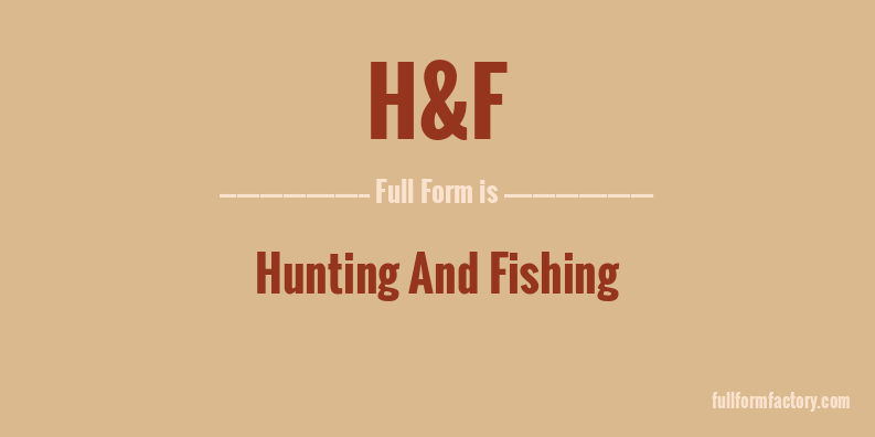 h&f-full-form