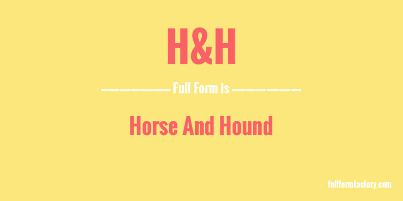 h&h-full-form