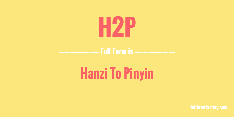 h2p-full-form