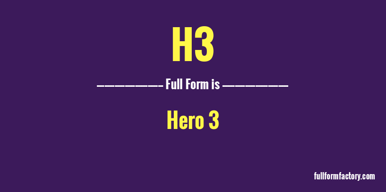 h3-full-form