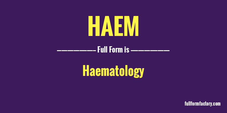 haem-full-form