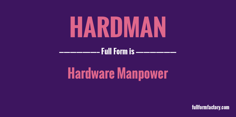 hardman-full-form