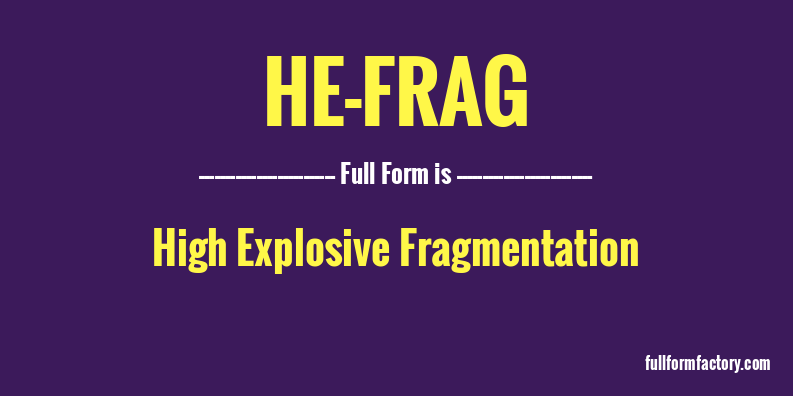he-frag-full-form
