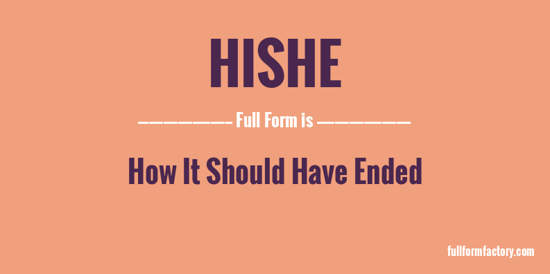 hishe-full-form