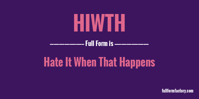 hiwth-full-form