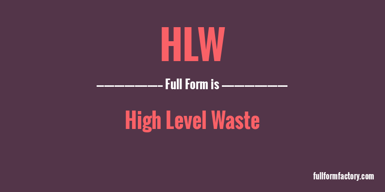 hlw-abbreviation-meaning-fullform-factory