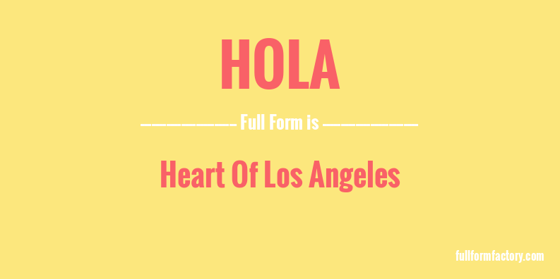 HOLA Abbreviation & Meaning - FullForm Factory