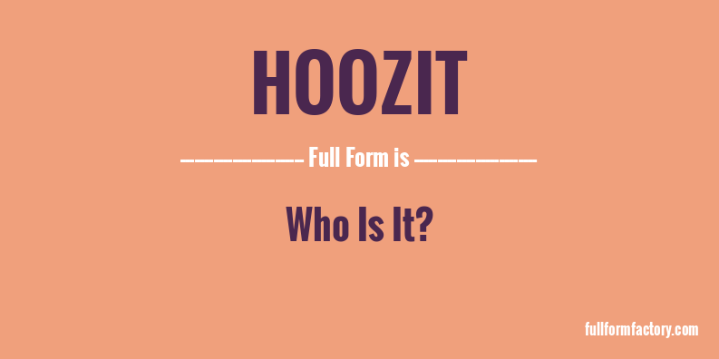hoozit-full-form