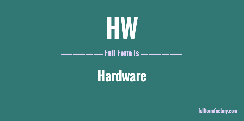 hw-abbreviation-meaning-fullform-factory