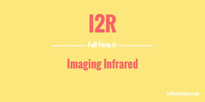 i2r-full-form