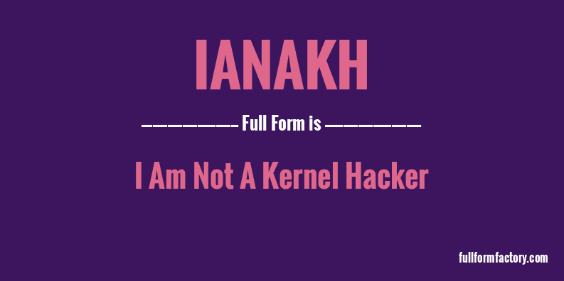 ianakh-full-form