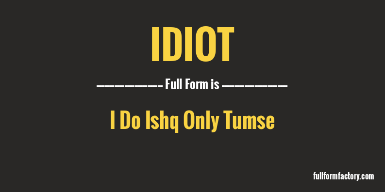 idiot-full-form