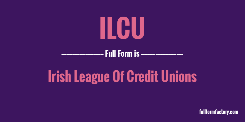 ilcu-full-form