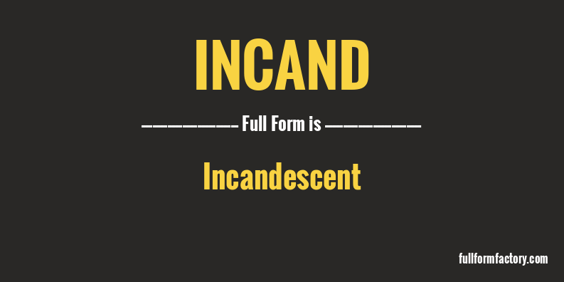 incand-full-form