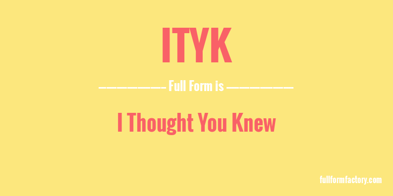 ityk-full-form