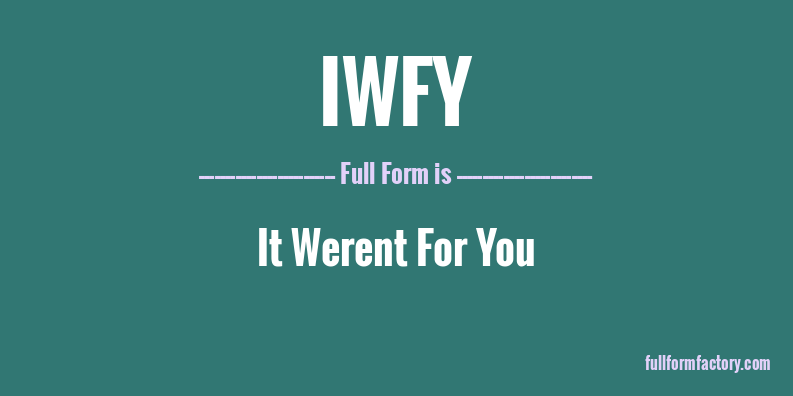 iwfy-full-form