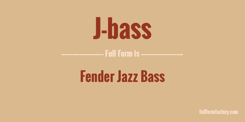 j-bass-full-form