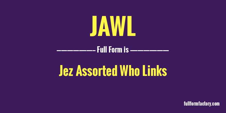 jawl-full-form