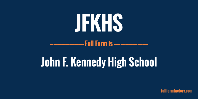 jfkhs-full-form