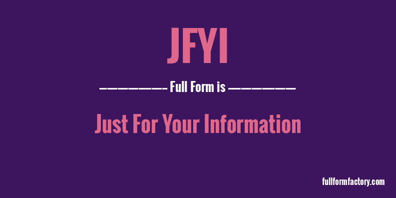 jfyi-full-form