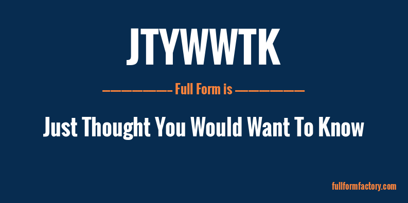 jtywwtk-full-form