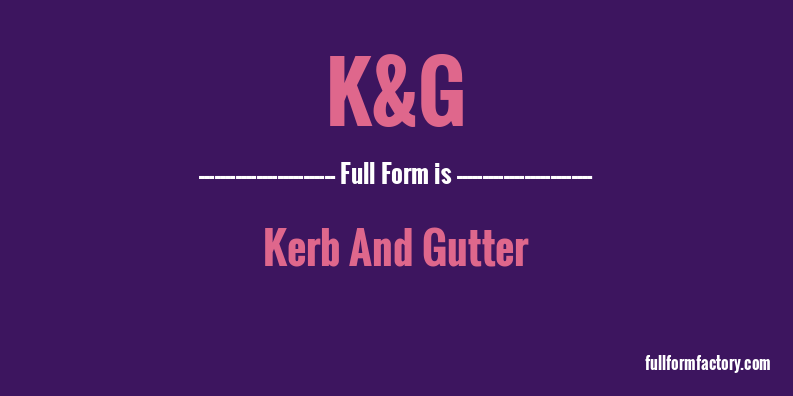 k&g-full-form