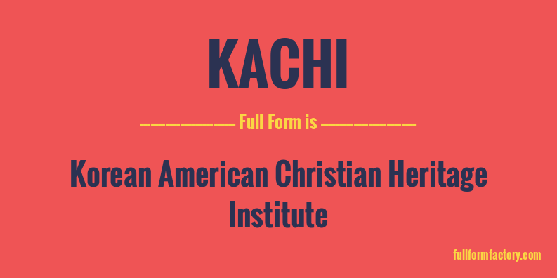 kachi-full-form
