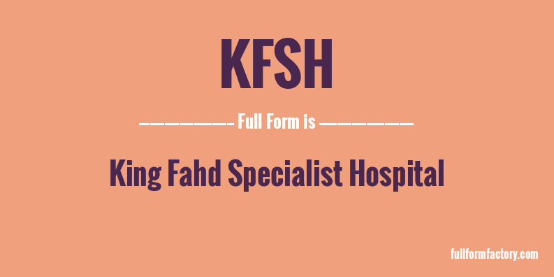 kfsh-full-form