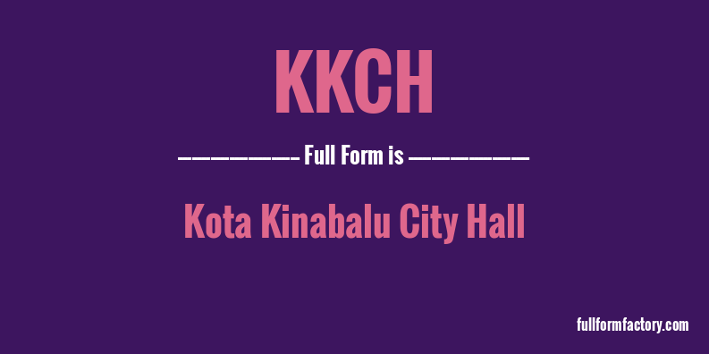 kkch-full-form