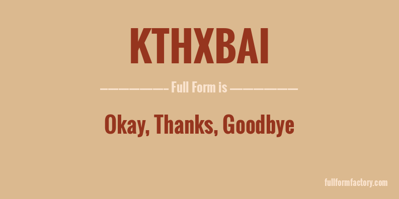 kthxbai-full-form