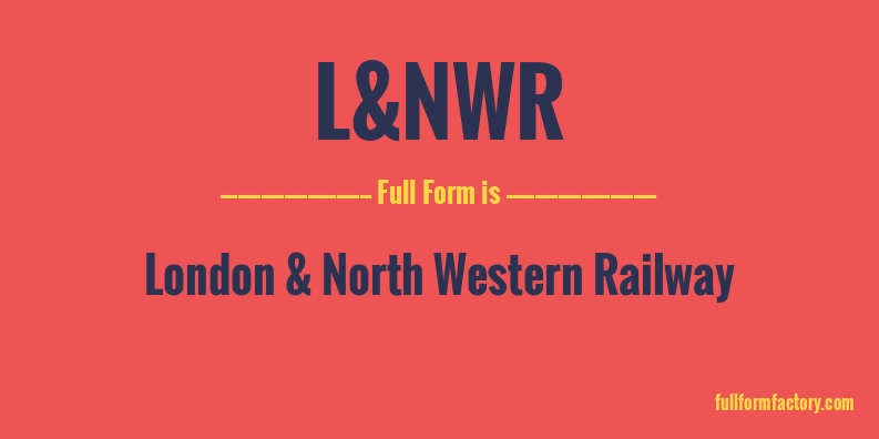l&nwr-full-form