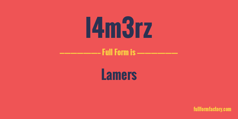 l4m3rz-full-form