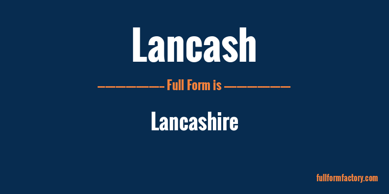 lancash-full-form