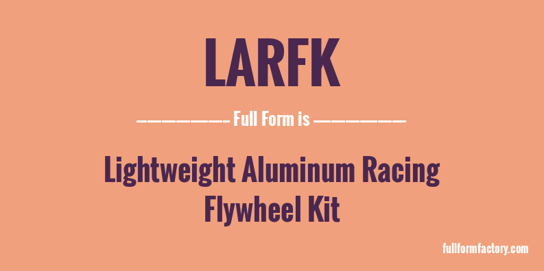 larfk-full-form