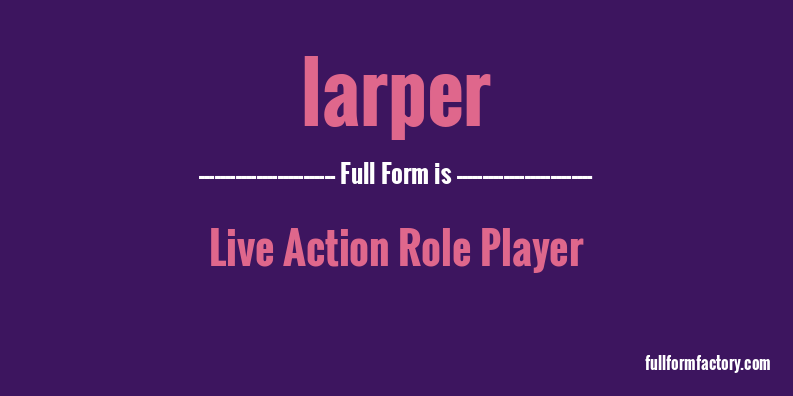 larper-full-form