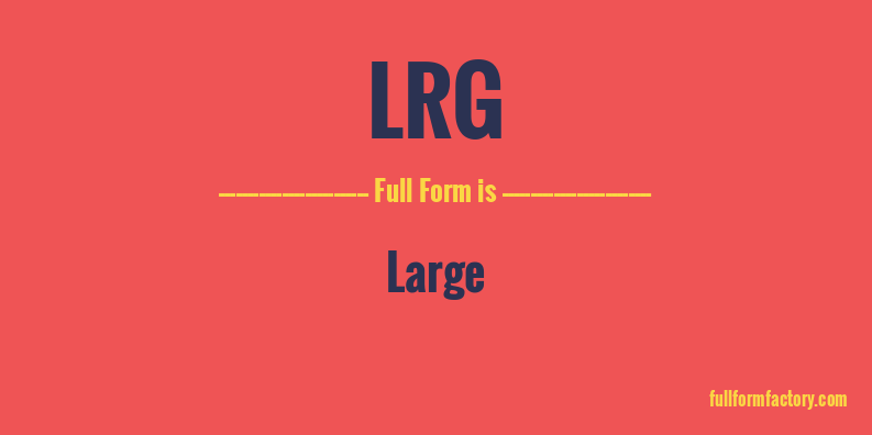 lrg-full-form