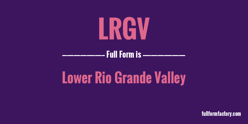 lrgv-full-form