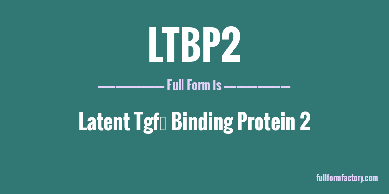 ltbp2-full-form