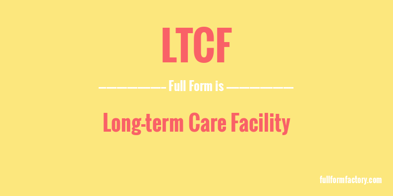 ltcf-full-form