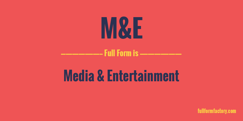 m&e-full-form