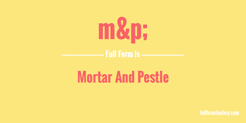 m&p;-full-form